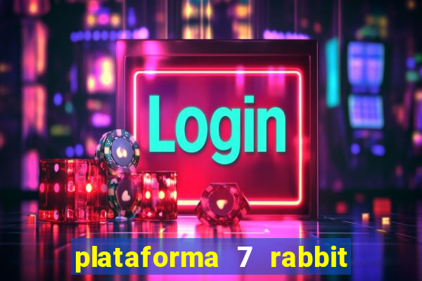 plataforma 7 rabbit paga mesmo